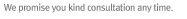 We promise you kind consultation any time.
