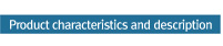 Product characteristics and description