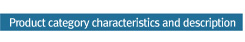 Product category characteristics and description